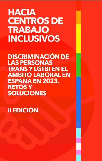 Cara centros de traballo inclusivos. DISCRIMINACIÓN DE LAS PERSONAS TRANS Y LGTBI EN EL ÁMBITO LABORAL EN ESPAÑA EN 2023. RETOS Y SOLUCIONES II EDICIÓN