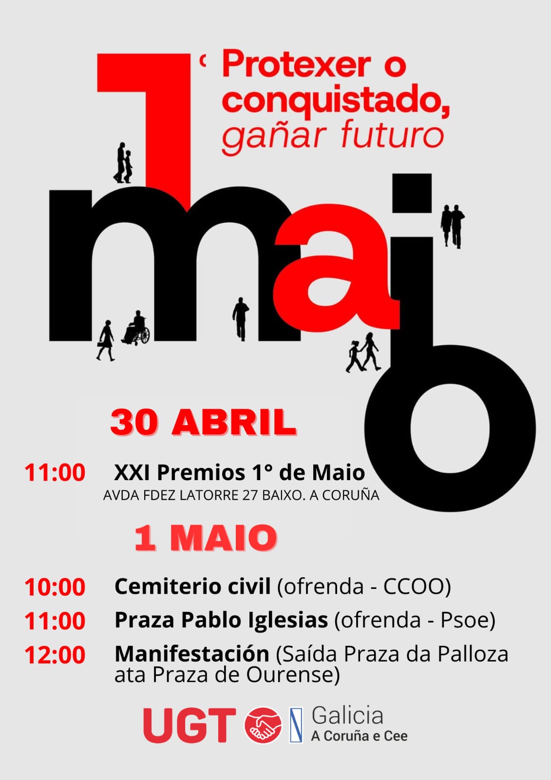 Actos 30 de abril 11:00 XXI Premios 1 de Maio na Sede de UGT Coruña. 1 de Maio: 10:00 Cemiterio Civil, 11:00 Praza Pablo Iglesias, 12:00 Manifestación, saída da Praza da Palloza ata a Praza de Ourense
